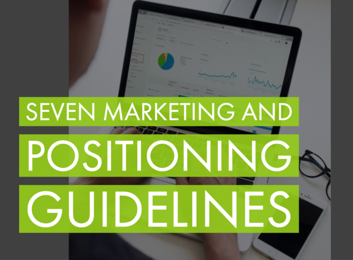 Seven Marketing and Positioning Guidelines